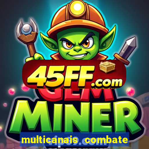 multicanais combate ao vivo